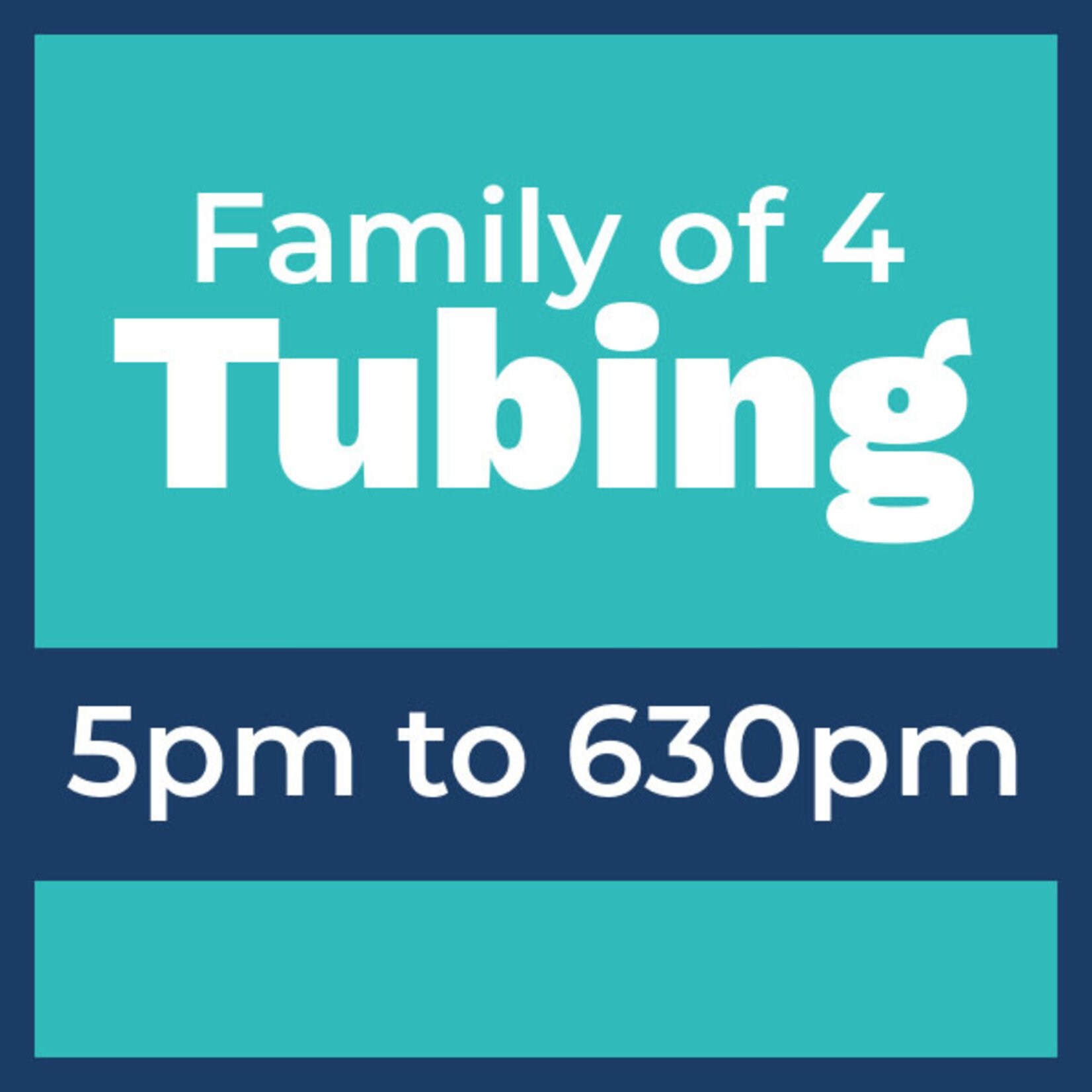 Tubing Pass FAMILY of 4 @ 5pm *valid only for Sat Mar 7th