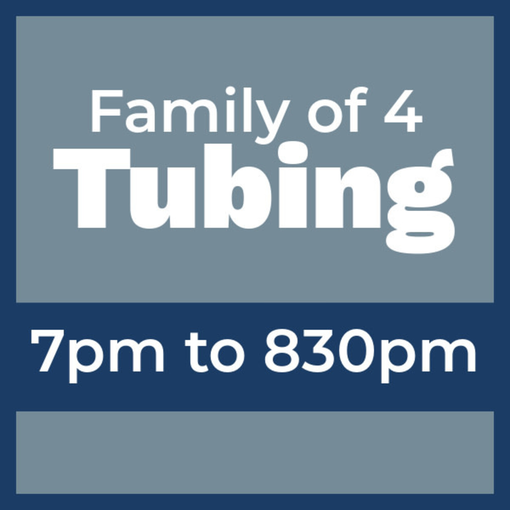 Tubing Pass FAMILY of 4 @ 7pm *valid only for Sat Mar 7th