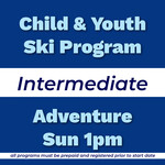 Child & Youth Ski Program Intermediate Adventure Sun 1pm