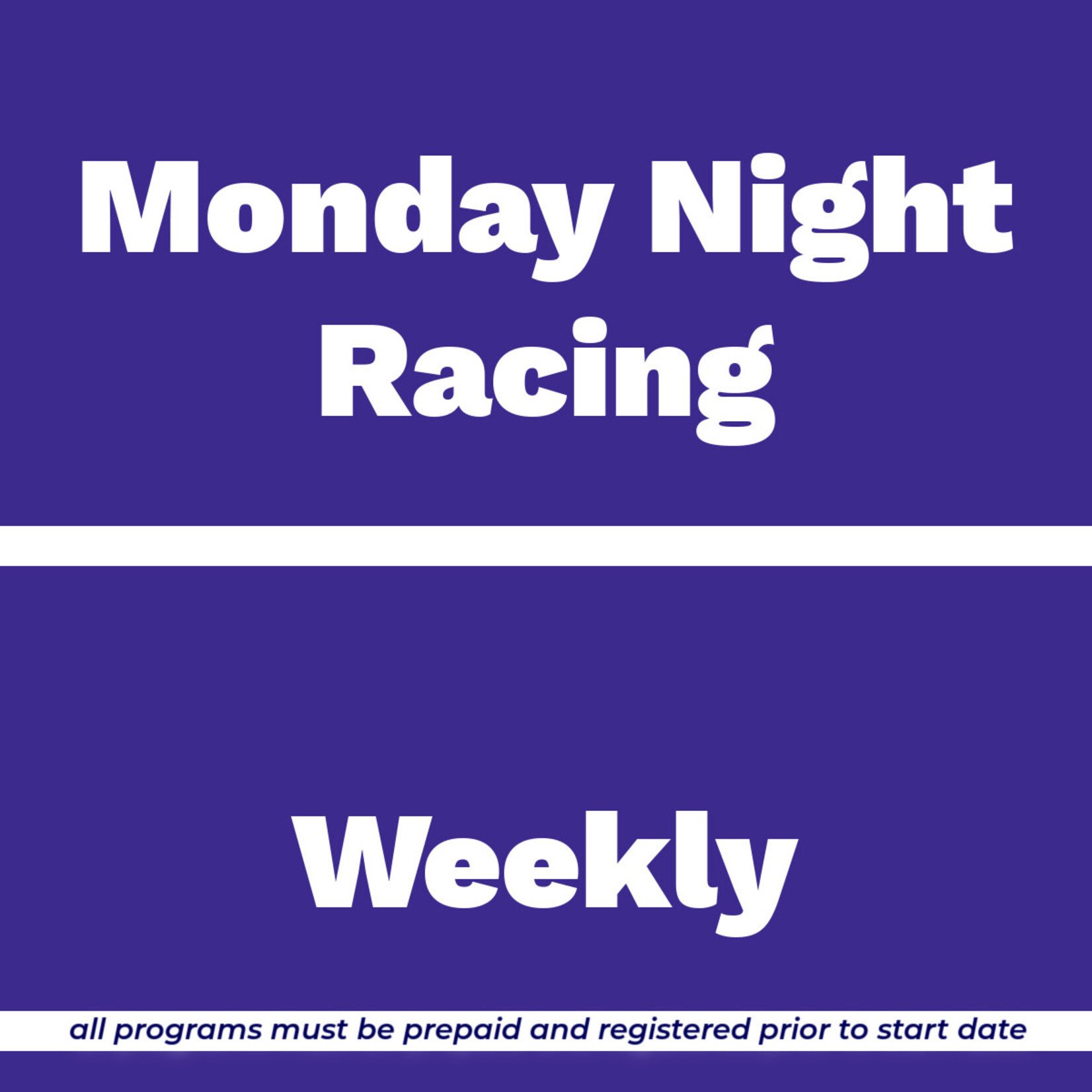 Monday Night Adult Recreational Racing Weekly  * Date TBA