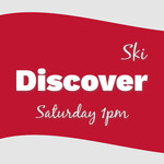 Discover SKI Saturday 1pm *valid only for Feb 14th