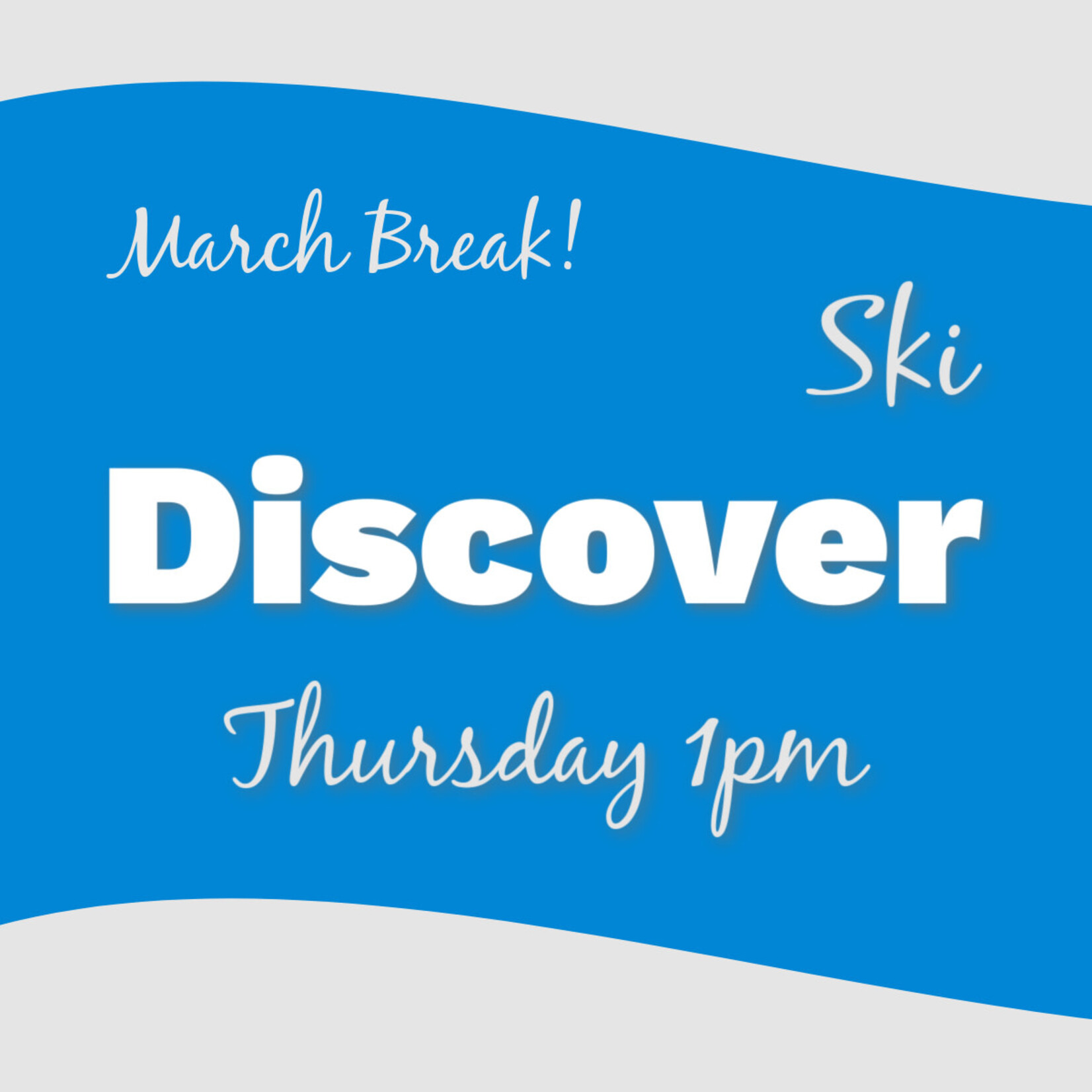 March Break Discover SKI Thu 1pm * valid only for Thu Mar 19th