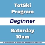 Totski Beginner Program Sat 10am