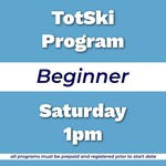 Totski Beginner Program Sat 1pm