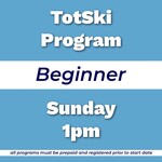 Totski Beginner Program Sun 1pm