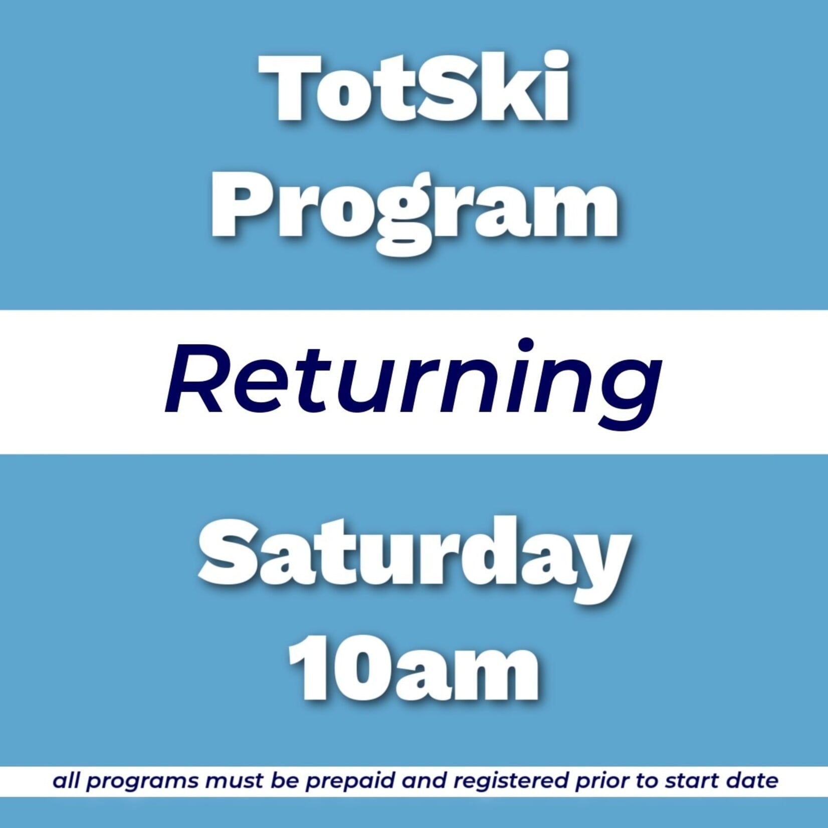 Totski Returning Program Sat 10am