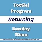 Totski Returning Program Sun 10am