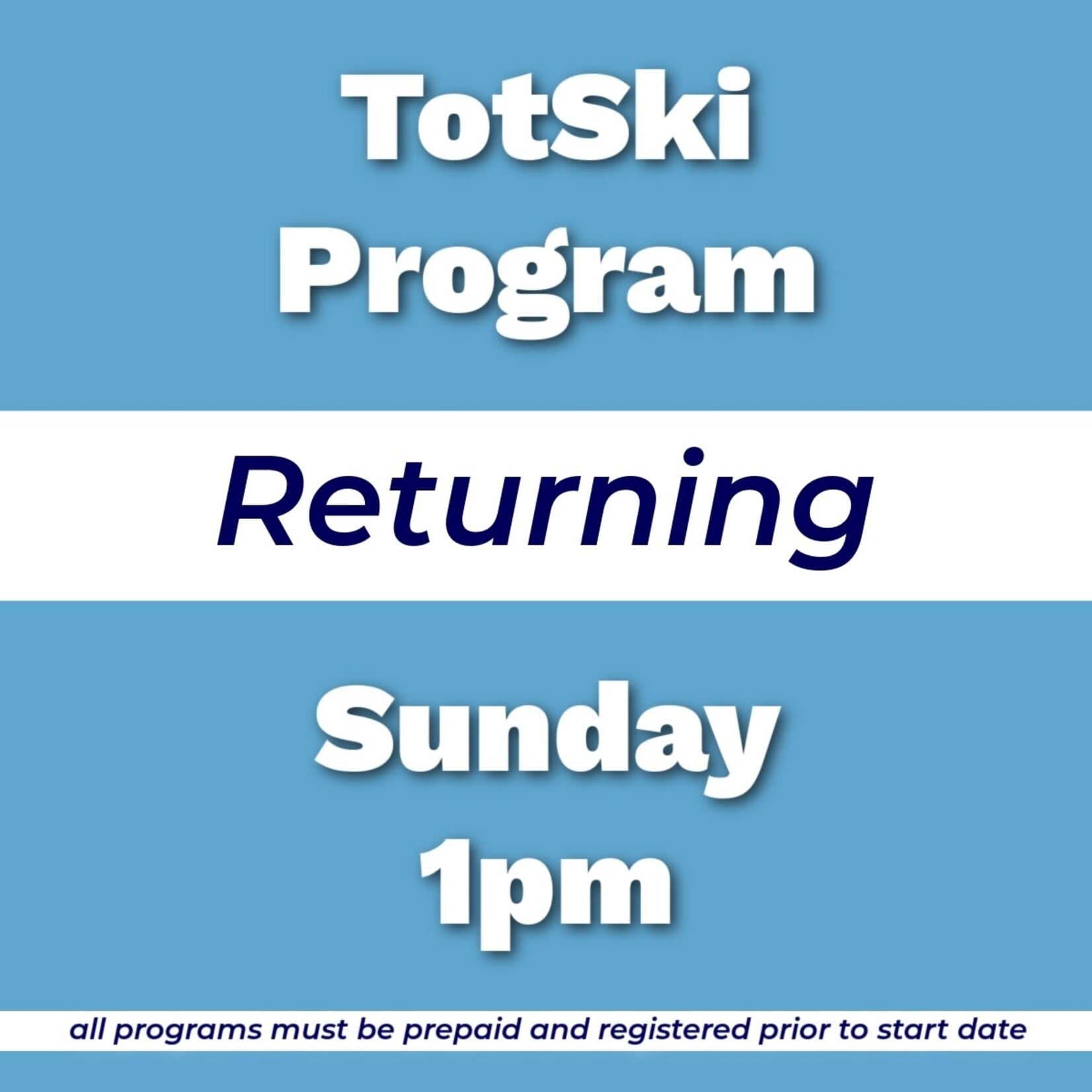 Totski Returning Program Sun 1pm