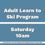 Adult Learn to Ski Program Sat 10am