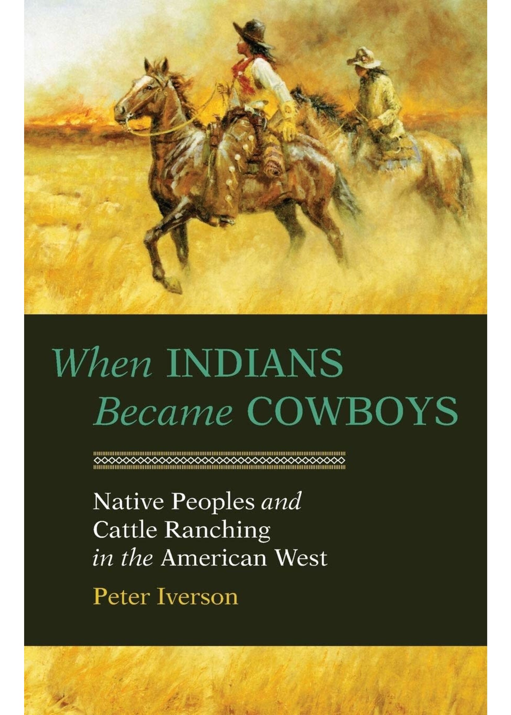 When Indians Became Cowboys: Native Peoples and Cattle Ranching in the American West