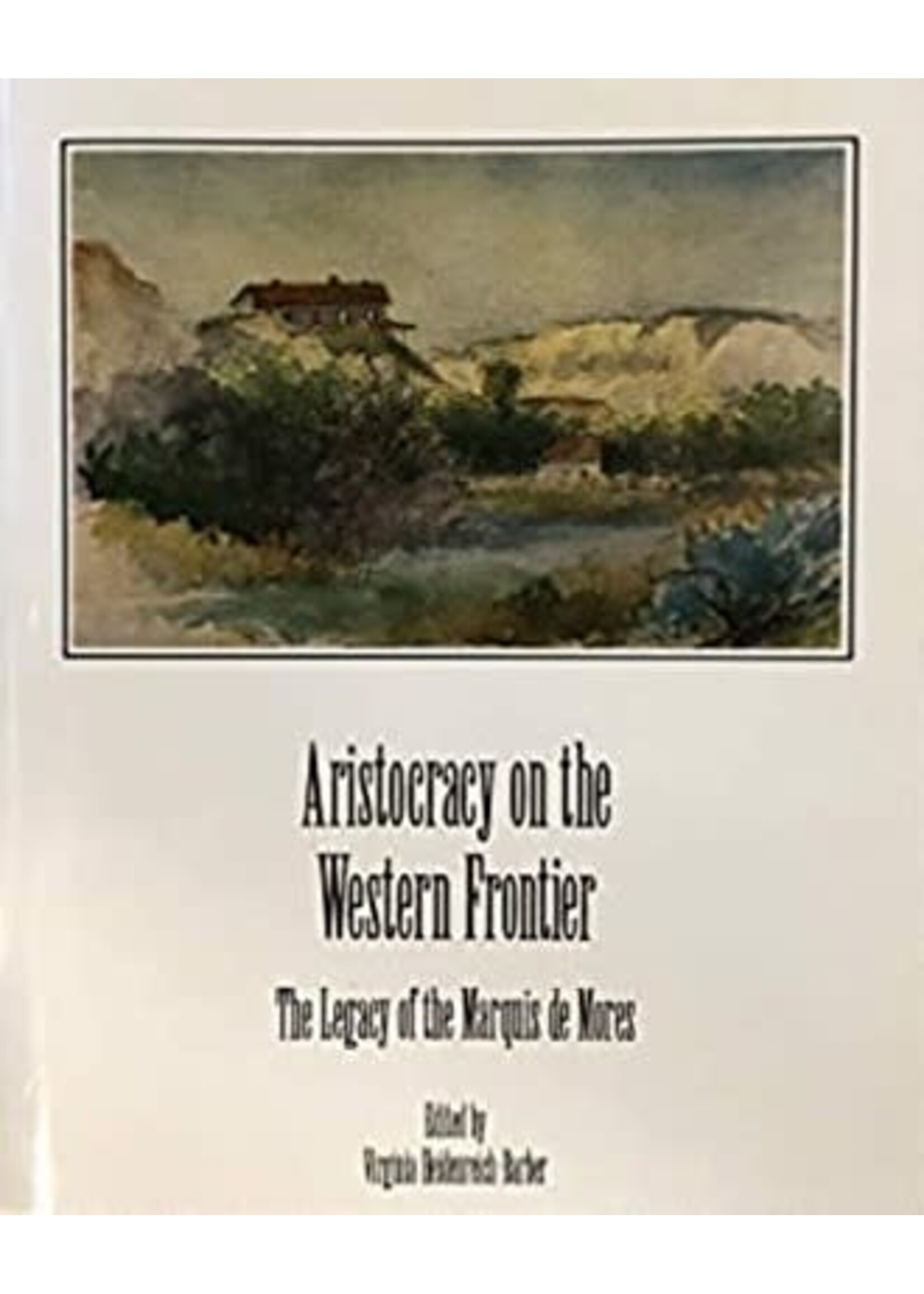 Aristocracy on the Western Frontier: The Legacy of the Marquis de Mores