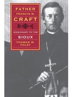 Father Francis M. Craft, Missionary to the Sioux Out of Print
