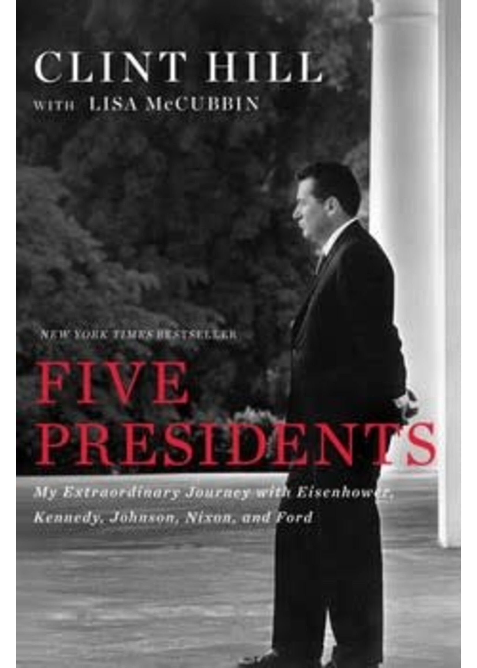 Five Presidents: My Extraordinary Journey with Eisenhower, Kennedy, Johnson, Nixon, and Ford