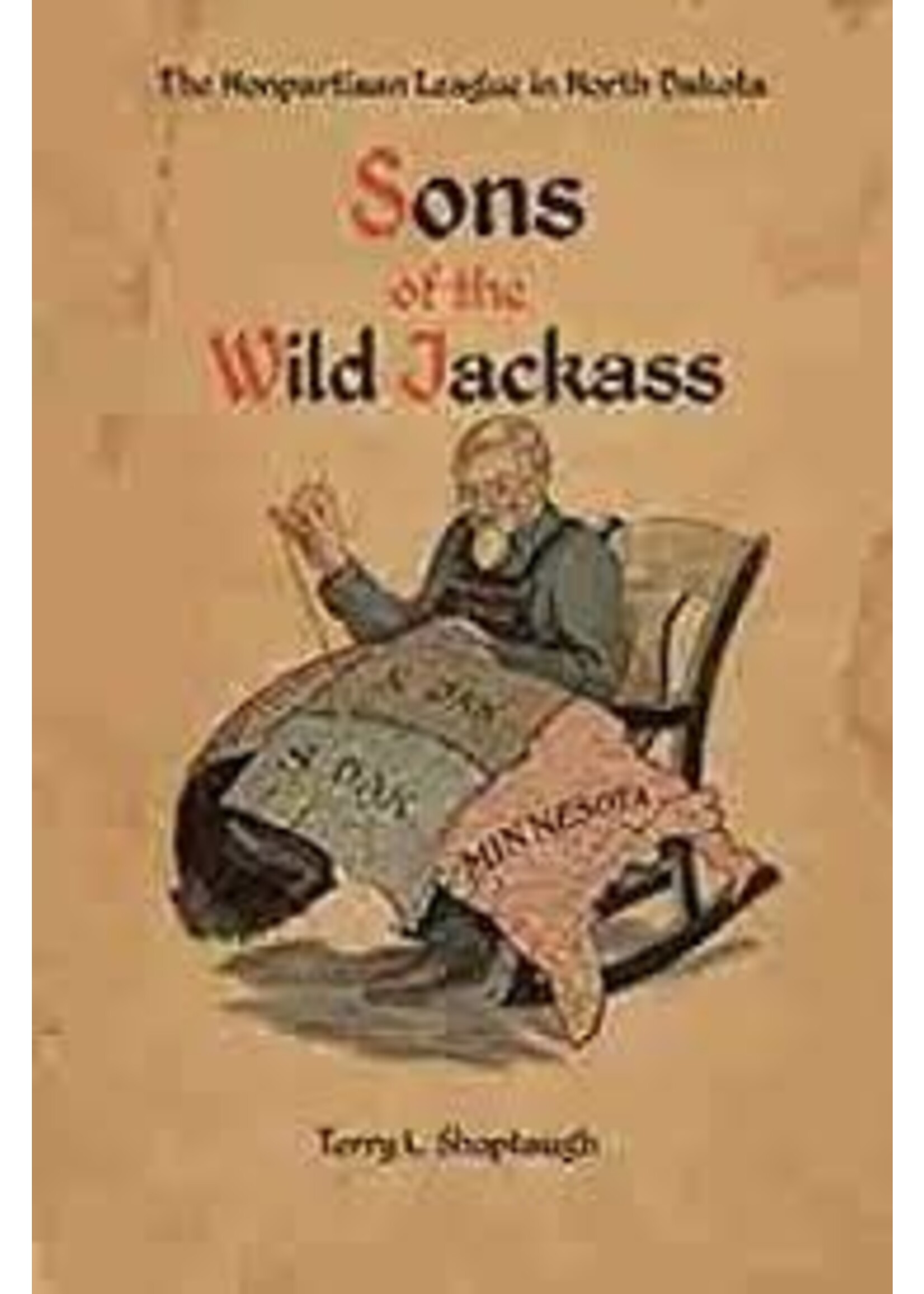 Sons of the Wild Jackass: The Nonpartisan League in North Dakota