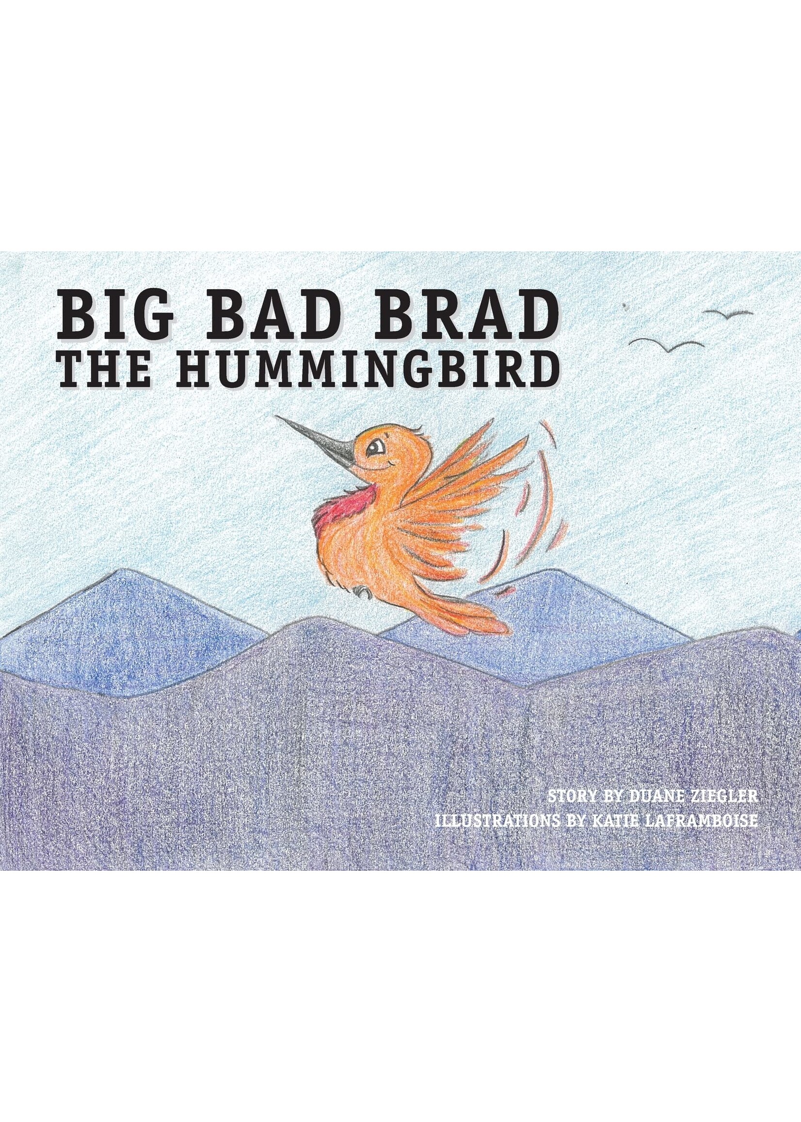 Big Bad Brad The Hummingbird