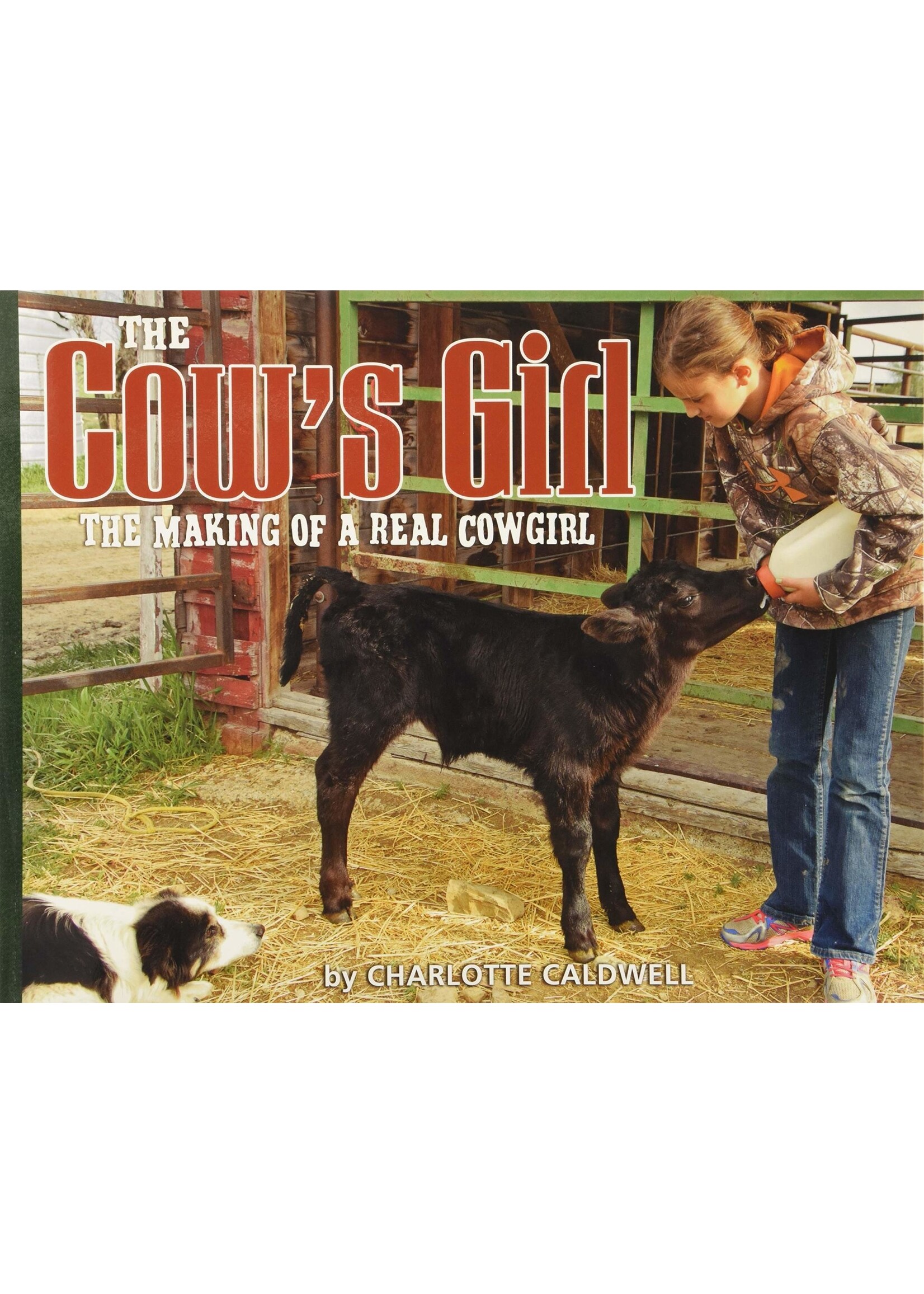 The Cow's Girl: The Making of a Real Cowgirl