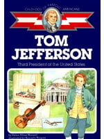 Tom Jefferson: Third President of the United States
