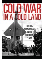 Cold War In a Cold Land: Fighting Communism on the Northern Plains