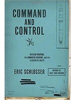 Command and Control: Nuclear Weapons, the Damascus Accident, and the Illusion of Safety Paperback