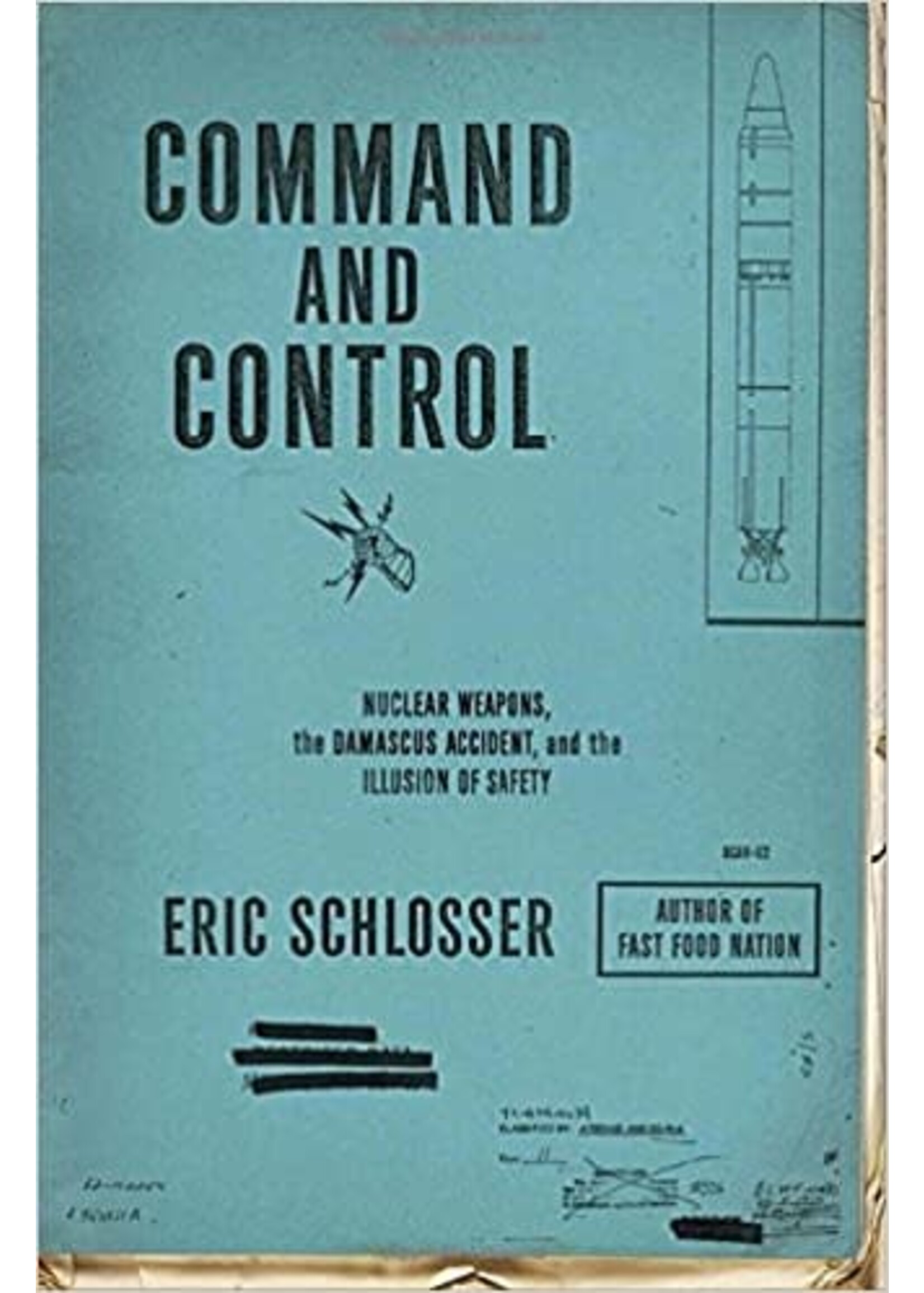 Command and Control: Nuclear Weapons, the Damascus Accident, and the Illusion of Safety Paperback