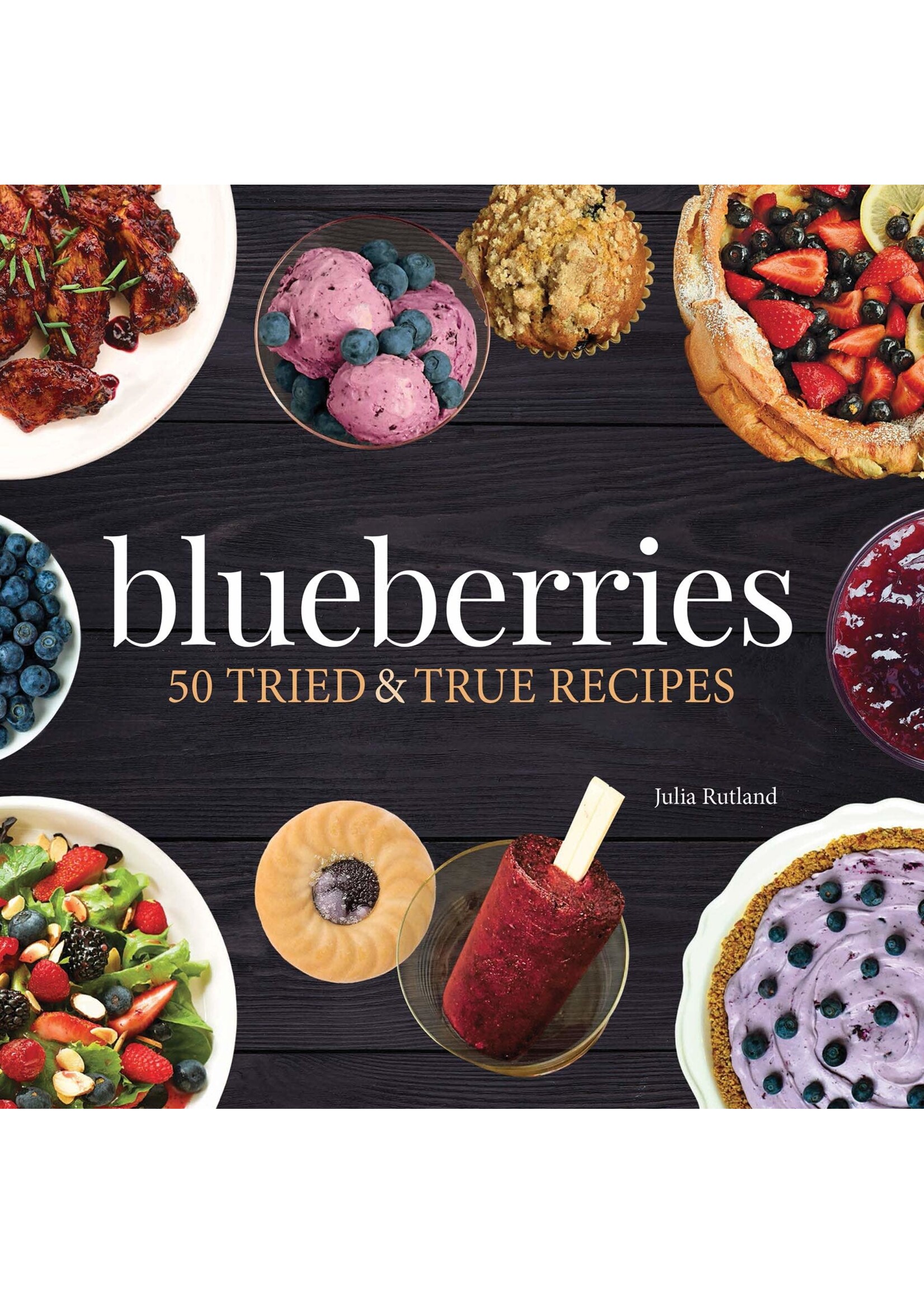 Blueberries: 50 Tried and True Recipes
