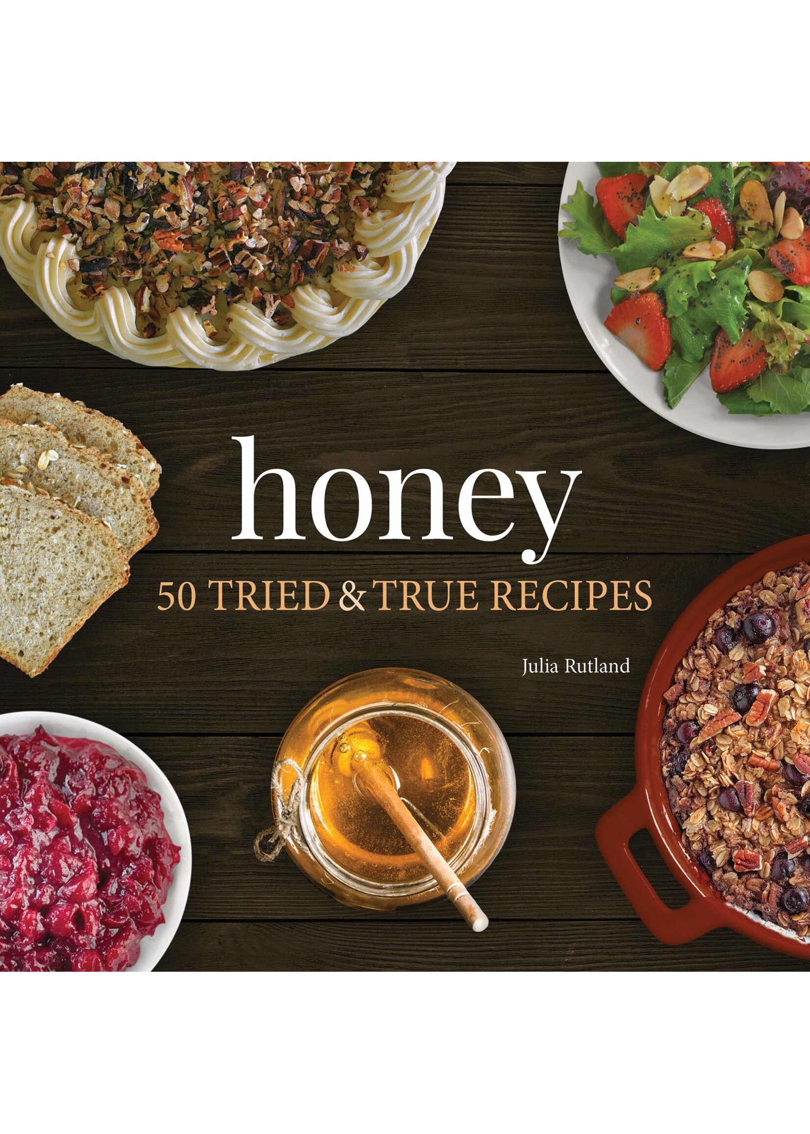 Honey: 50 Tried & True Recipes