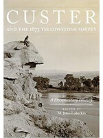OOP Custer 1873 Yellowstone Survey: A Documentary History