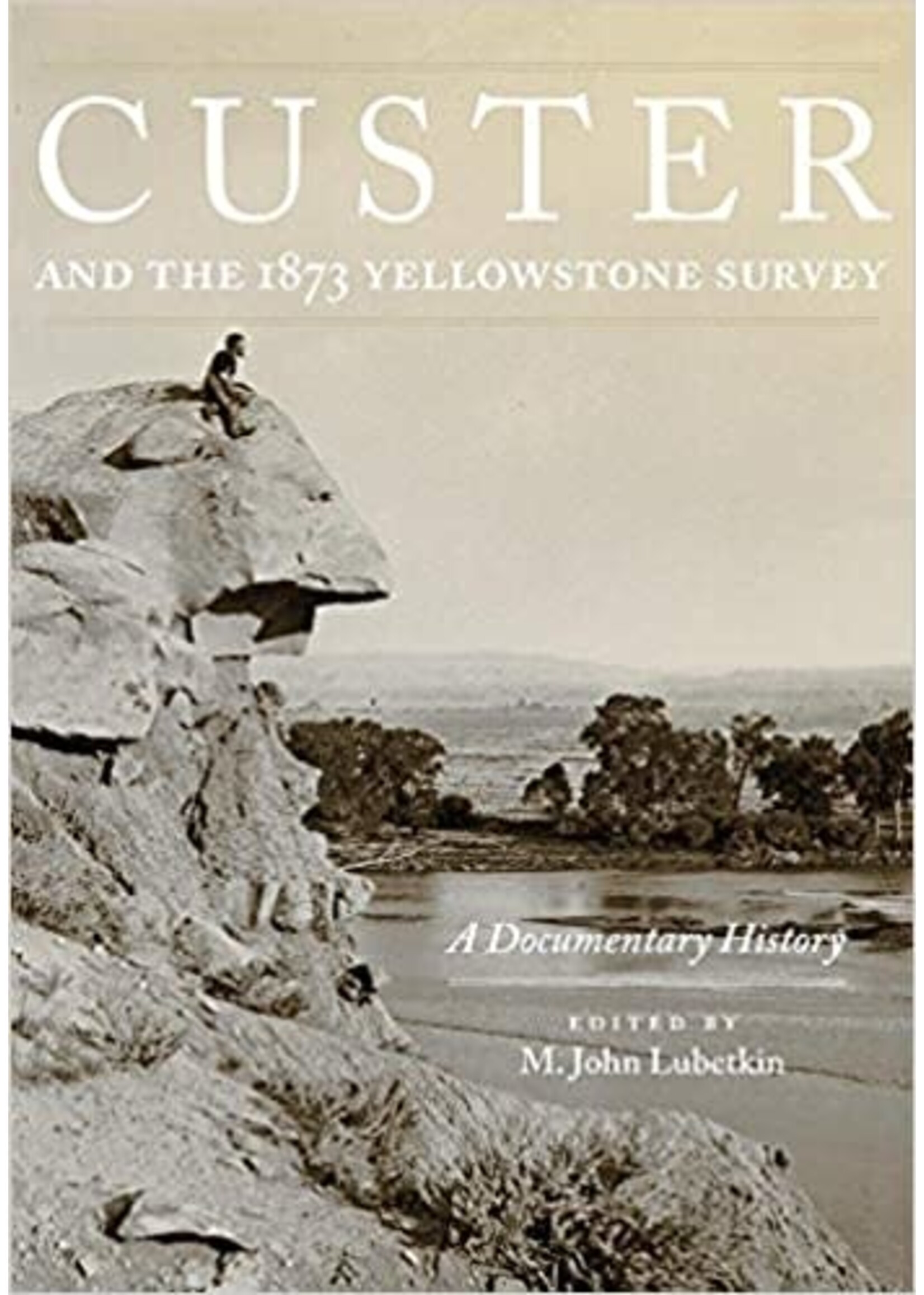 Custer 1873 Yellowstone Survey: A Documentary History