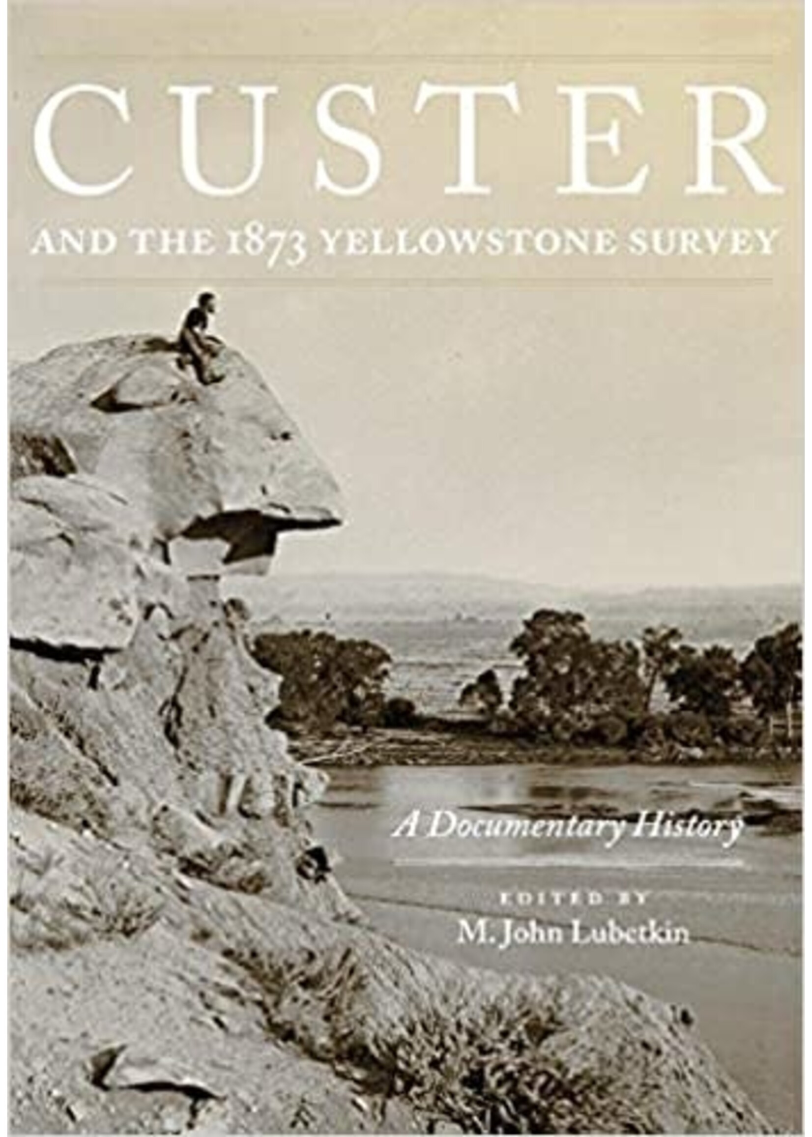 OOP Custer 1873 Yellowstone Survey: A Documentary History