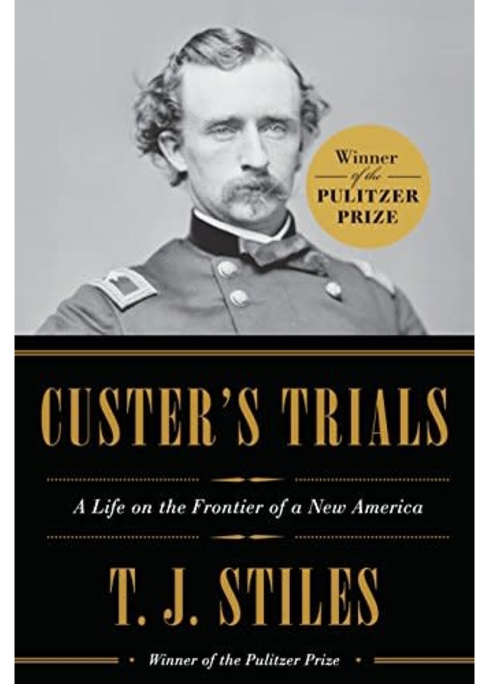Custers Trials: A Life on the Frontier of New America