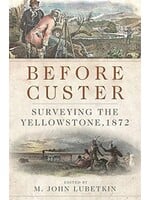 Before Custer: Surveying the Yellowstone, 1872 Hardcover