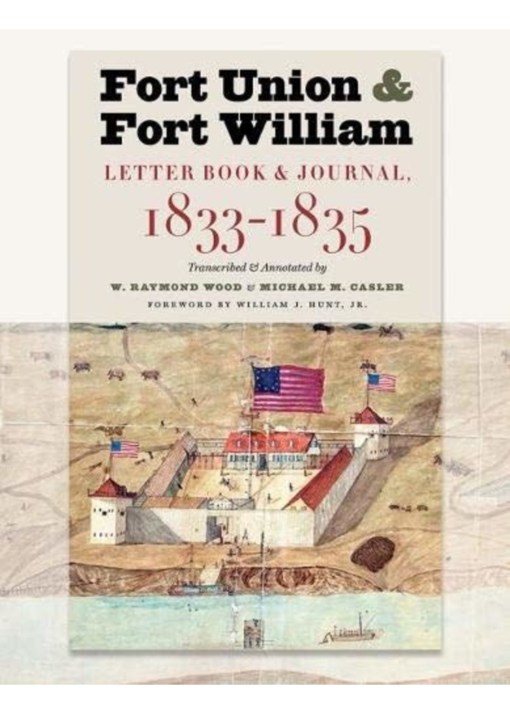 Fort Union and Fort William: Letter Book & Journal 1833-1835