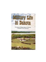Military Life in Dakota: The Journal of Philippe Regis de Trobriand