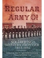 Regular Army O! Soldiering on the Western Frontier, 1865-1891 Hardcover