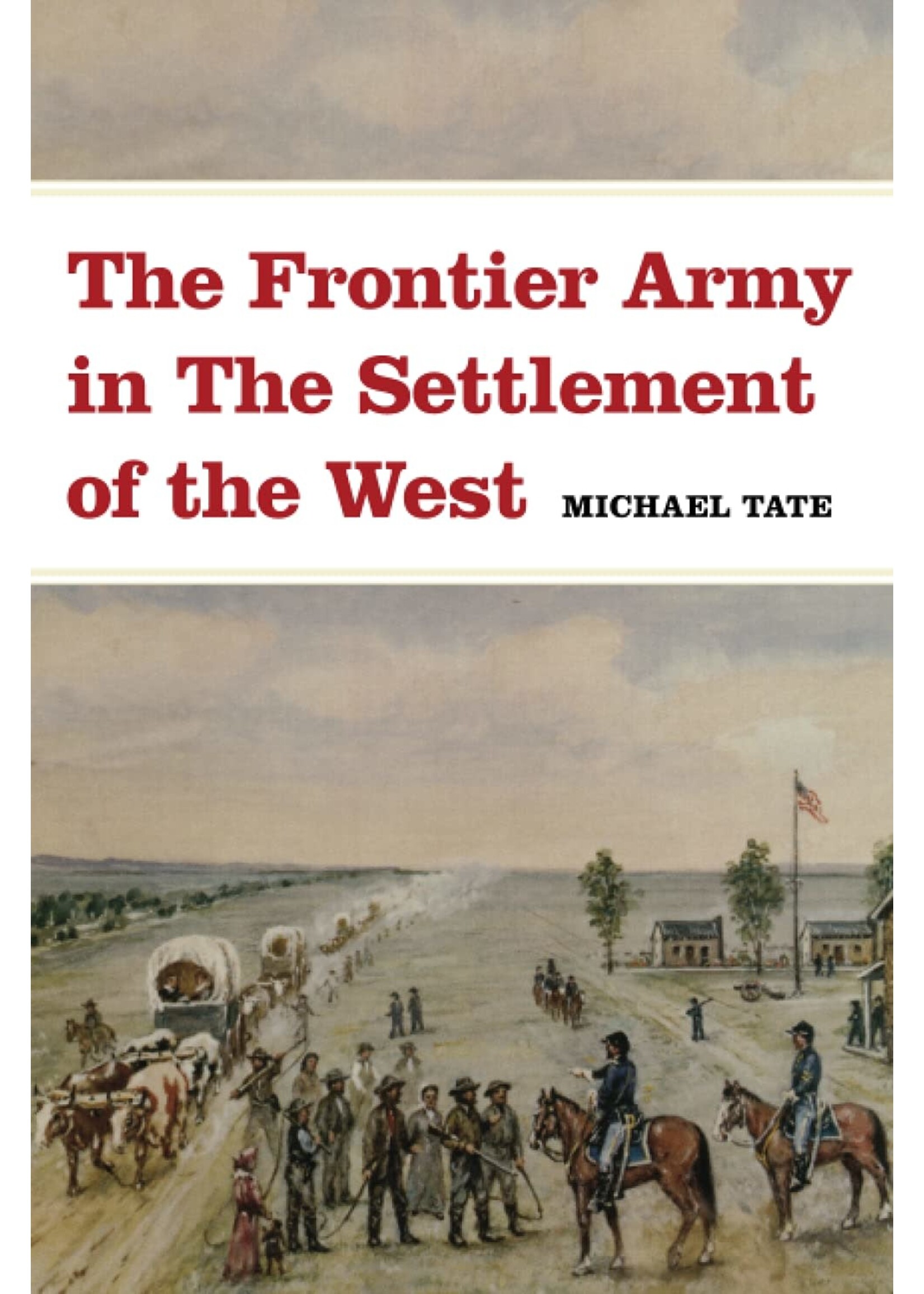 The Frontier Army in the Settlement of the West Paperback