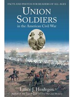 Union Soldiers in the American Civil War: Facts and Photos for Readers of All Ages