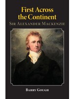 First Across the Continent: Sir Alexander Mackenzie