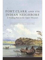 Fort Clark and Its Indian Neighbors: A Trading Post on the Upper Missouri Paperback