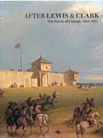 After Lewis & Clark: The Forces of Change, 1806-1871