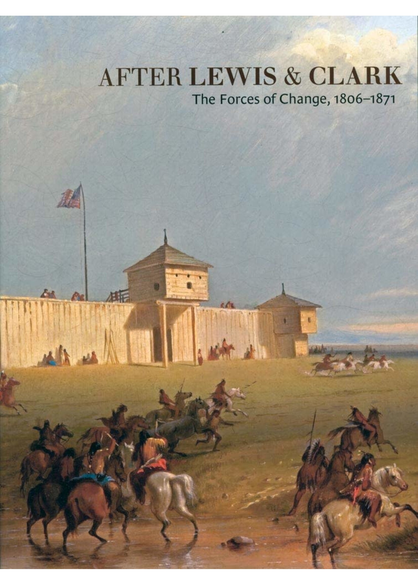 After Lewis Clark: The Forces of Change, 1806-1871