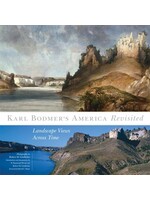 Karl Bodmer's America Revisited: Landscape Views Across Time