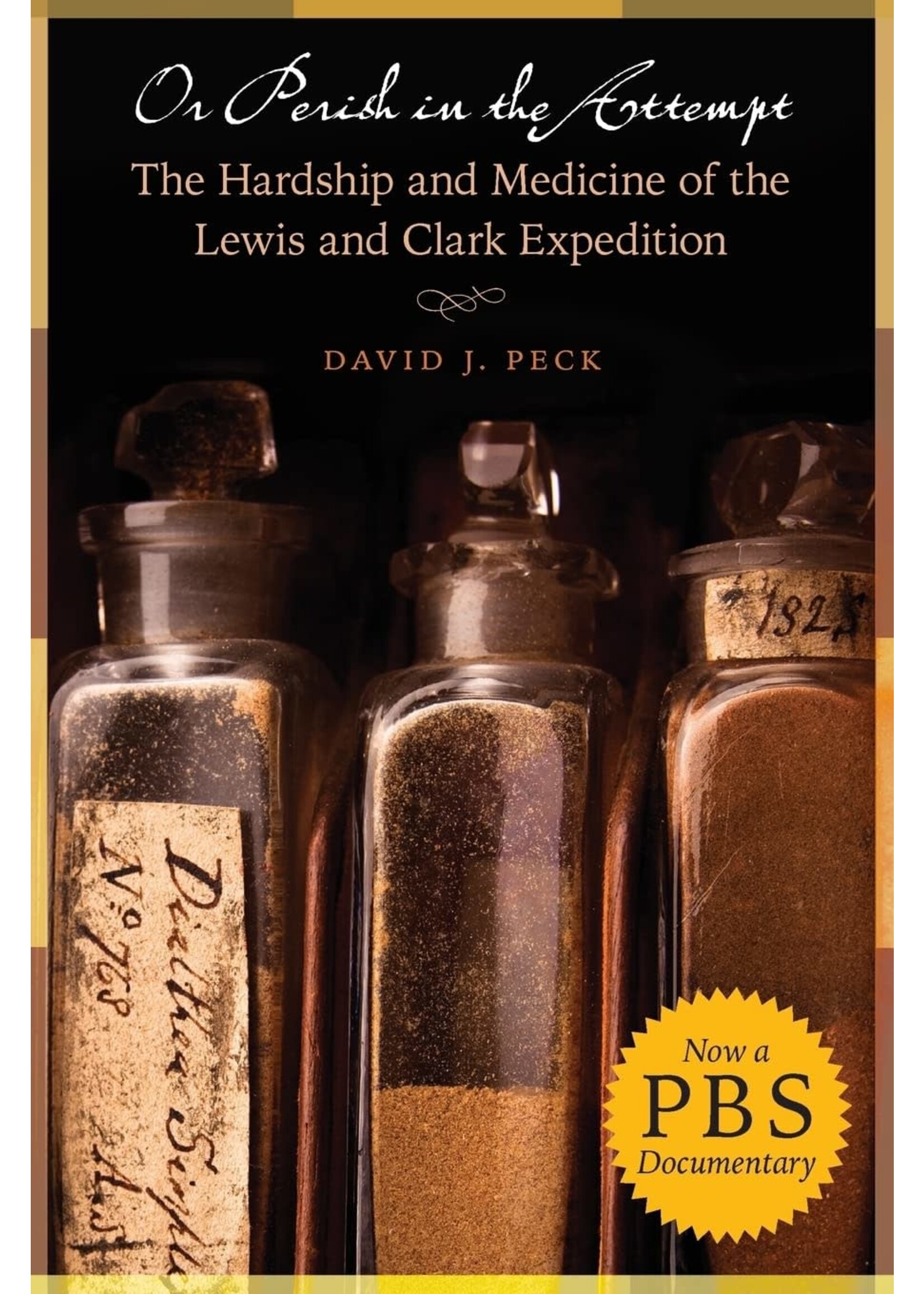 Or Perish in the Attempt: The Hardship and Medicine of the Lewis and Clark Expedition
