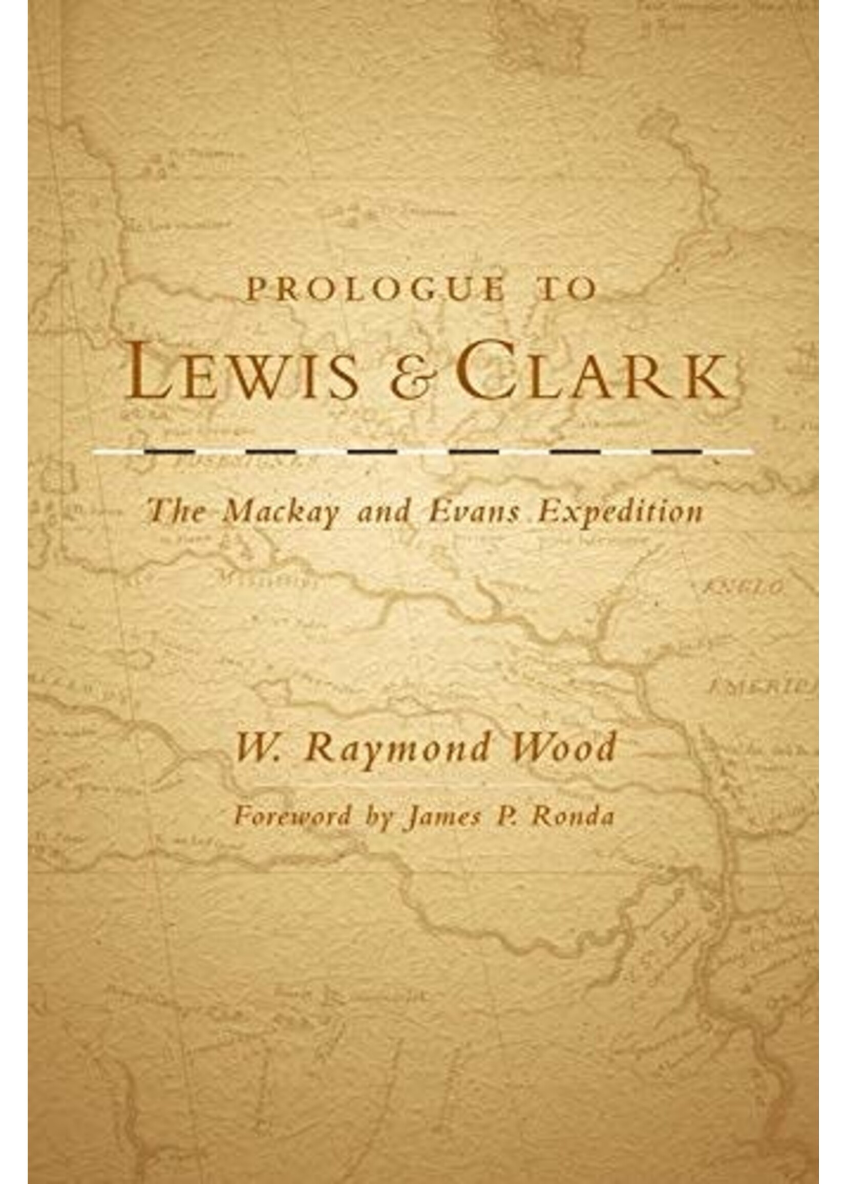 Prologue to Lewis and Clark: The Mackay and Evans Expedition Paperback