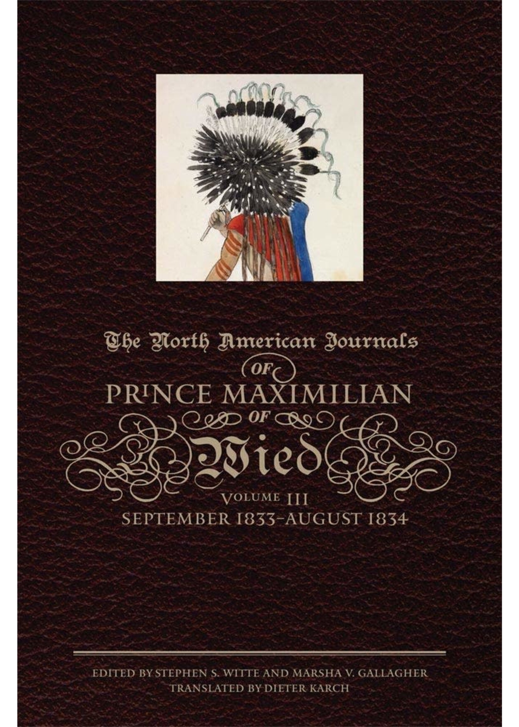 The North American Journals of Prince Maximilian of Wied: September 1833- August 1834 Volume 3