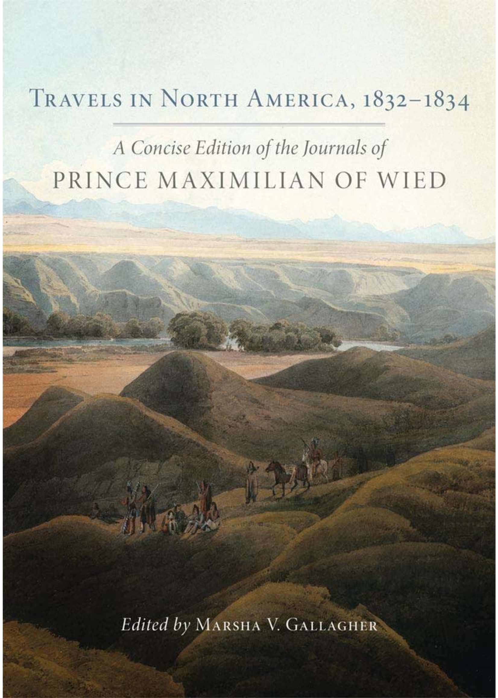Travels in North America, 1832-1834: A Concise Edition of the Journals of Prince Maximilan of Wied