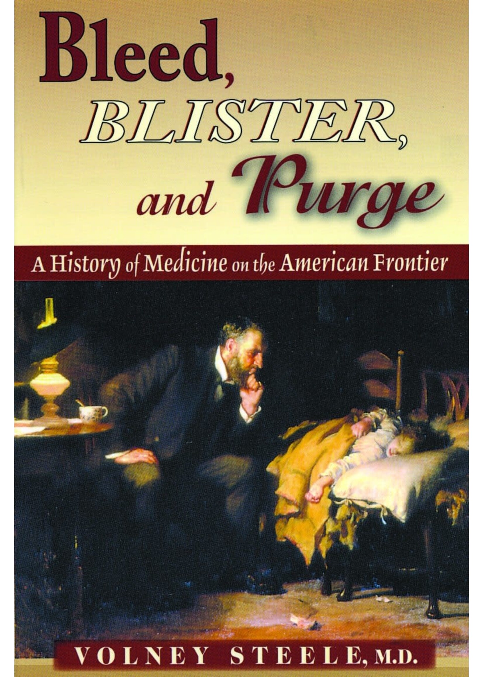 Bleed, Blister & Purge: A History of Medicine on the American Frontier
