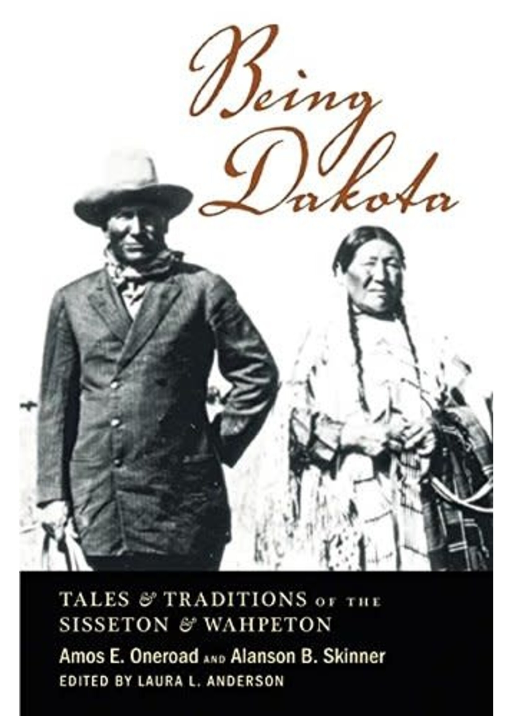 Being Dakota: Tales & Traditions of the Sisserton and Wahpeton
