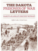 Dakota Prisoner of War Letters: Dakota Kaskapi Okicize Wowapi