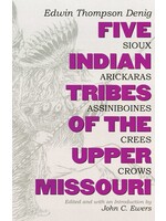 Five Indian Tribes of the Upper Missouri: Sioux, Arickaras, Assinboines, Crees, Crows