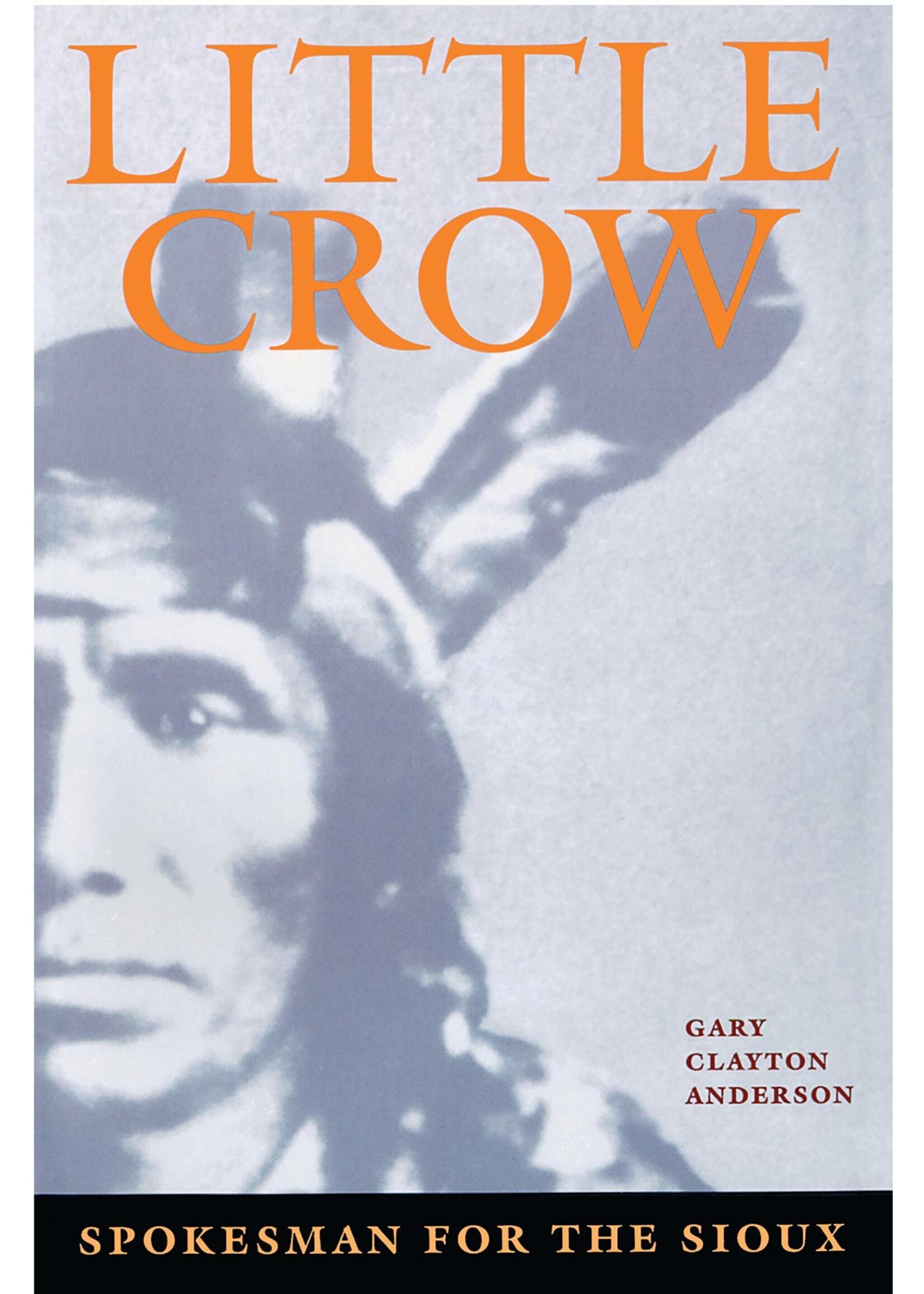 Little Crow: Spokesman for the Sioux